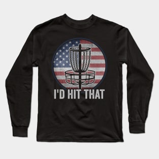 Id Hit That Funny Disc Golf Player Saying USA Long Sleeve T-Shirt